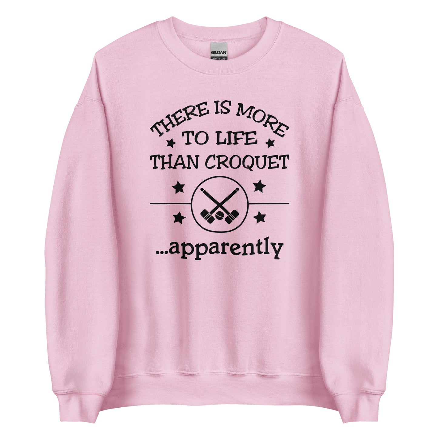 There is more to life than croquet - apparently. Unisex Sweatshirt