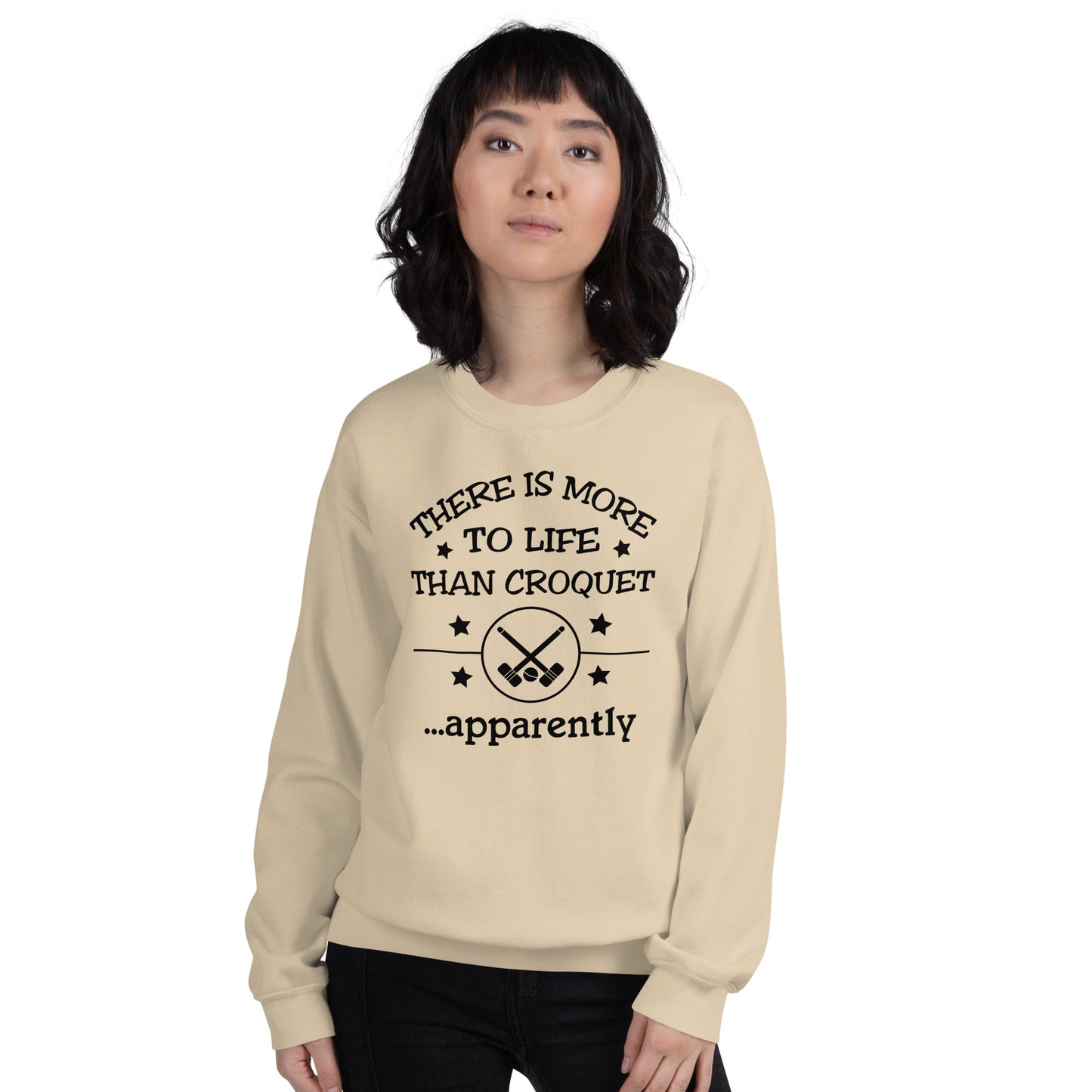 There is more to life than croquet - apparently. Unisex Sweatshirt