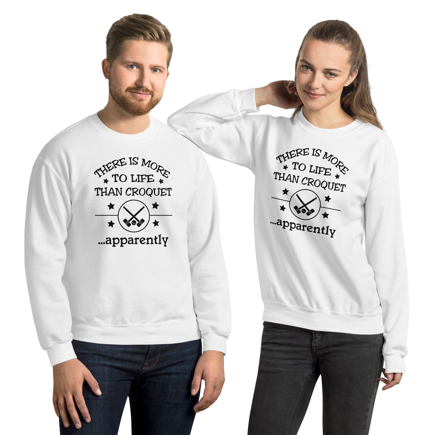 There is more to life than croquet - apparently. Unisex Sweatshirt