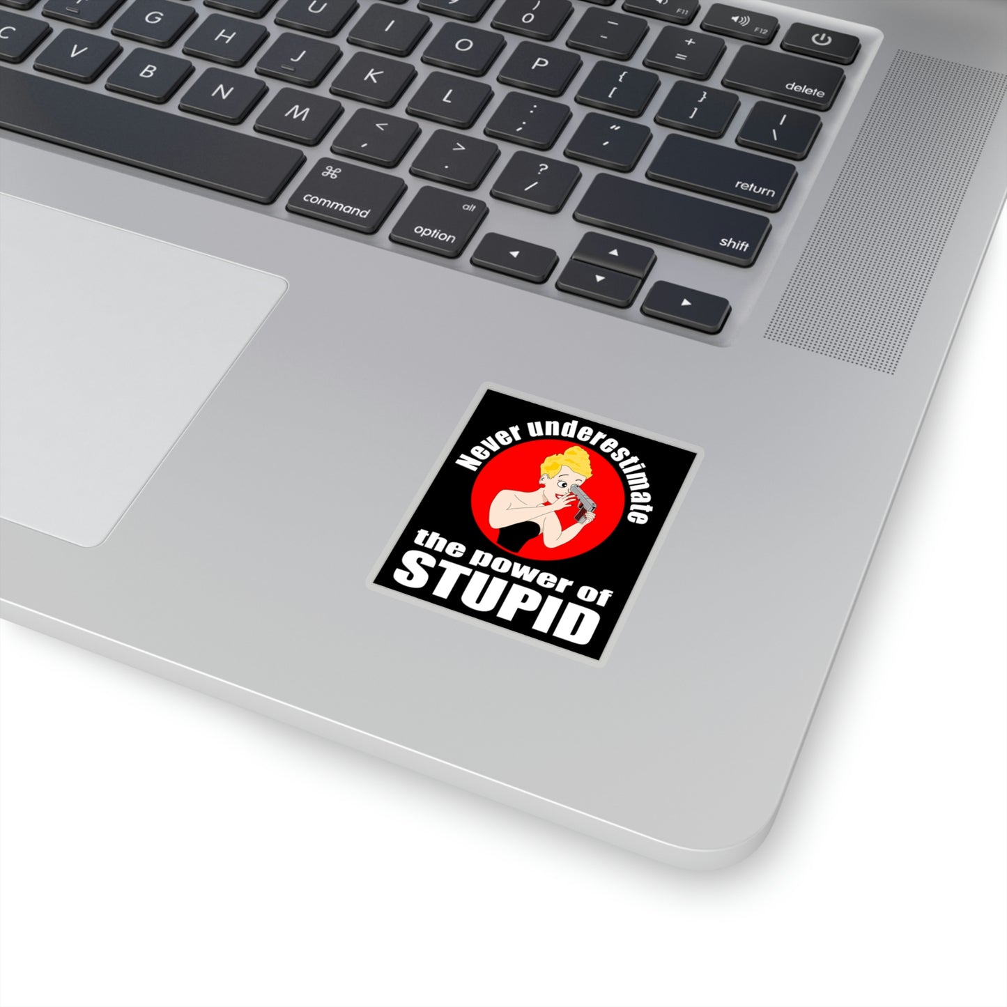 Never Underestimate the Power of Stupid. Kiss-Cut Stickers