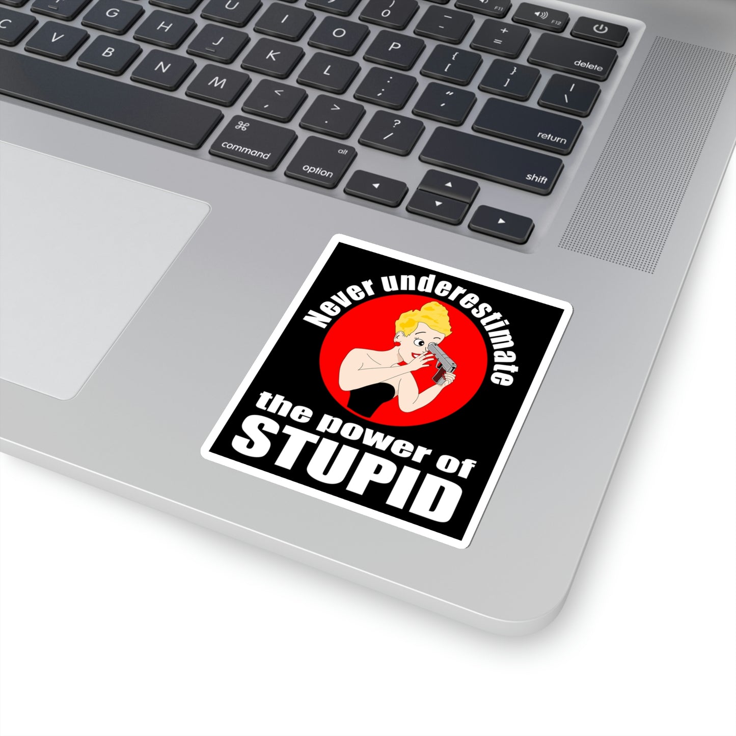 Never Underestimate the Power of Stupid. Kiss-Cut Stickers