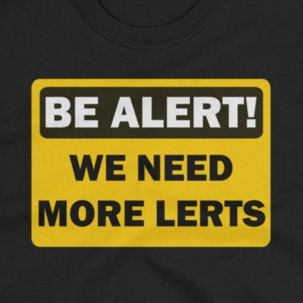 Be Alert! We Need More Lerts. Short-Sleeve Unisex T-Shirt