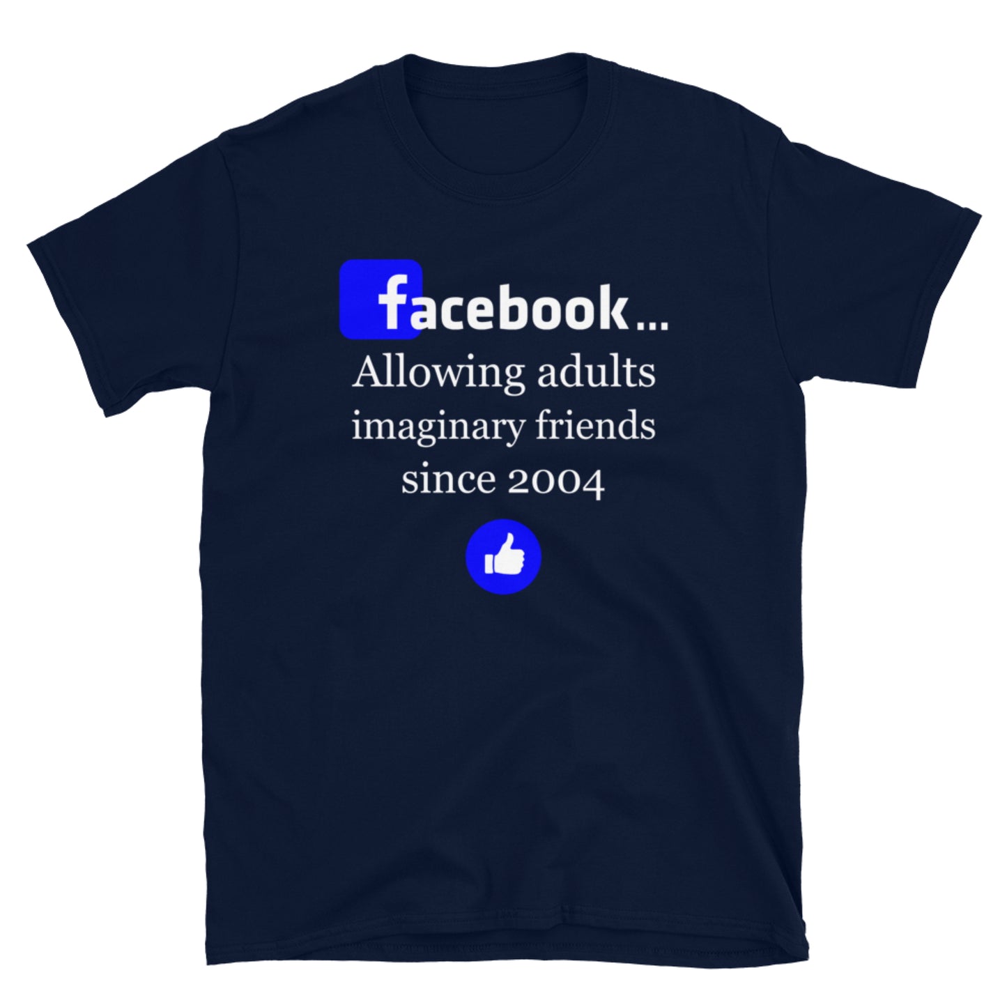 Facebook - Allowing adults imaginary friends since 2004. Short-Sleeve Unisex T-Shirt