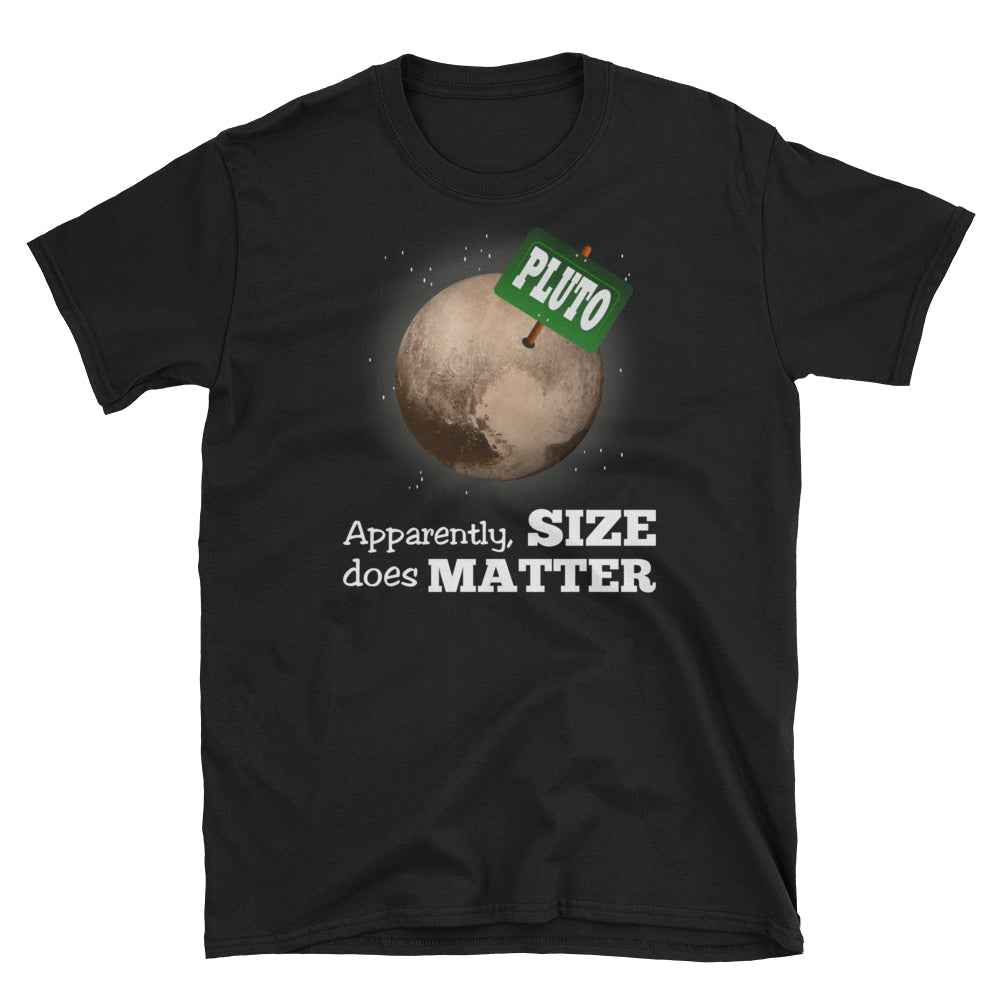 Pluto. Apparently Size Does Matter. Short-Sleeve Unisex T-Shirt