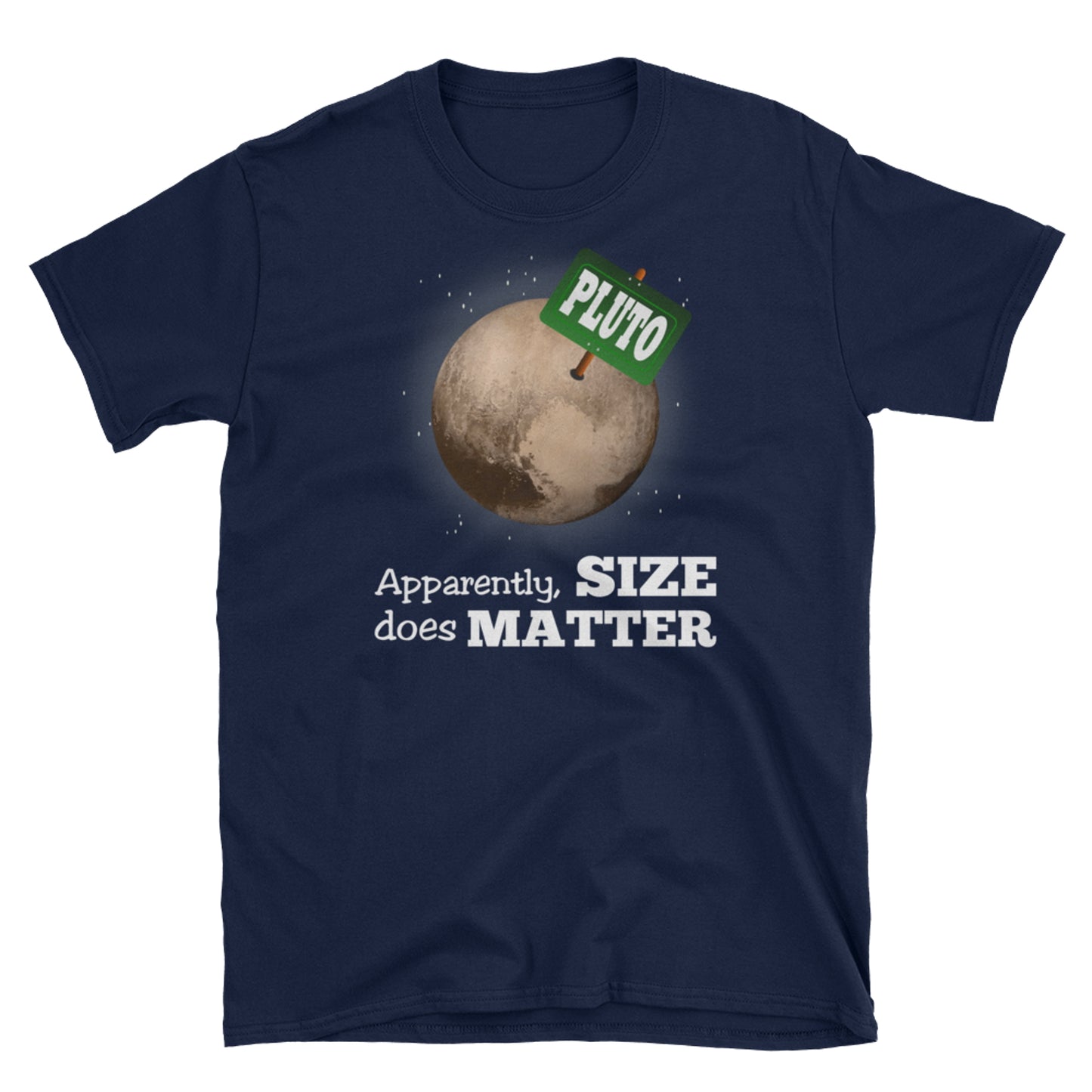 Pluto. Apparently Size Does Matter. Short-Sleeve Unisex T-Shirt