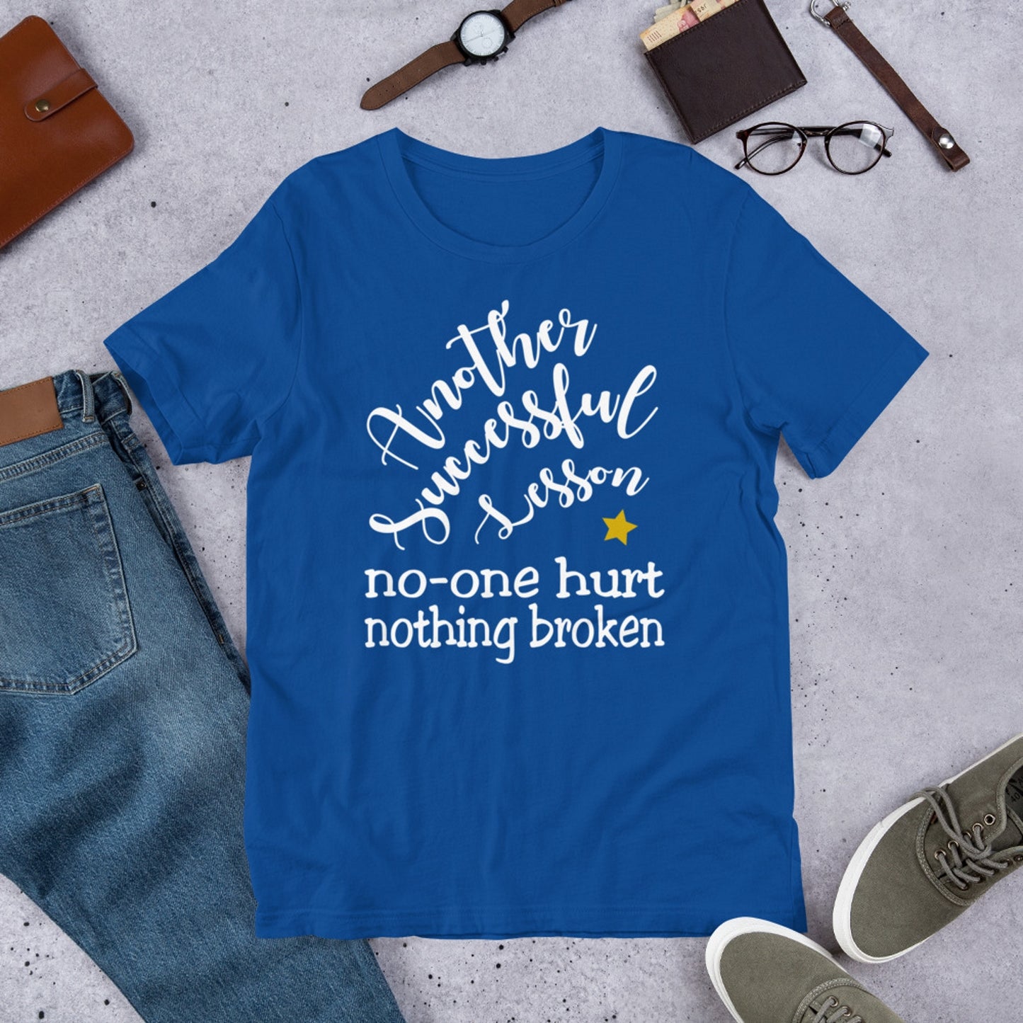 Another Successful Lesson. No-one Hurt, Nothing Broken. Short-Sleeve Unisex T-Shirt
