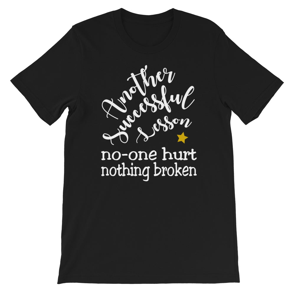 Another Successful Lesson. No-one Hurt, Nothing Broken. Short-Sleeve Unisex T-Shirt
