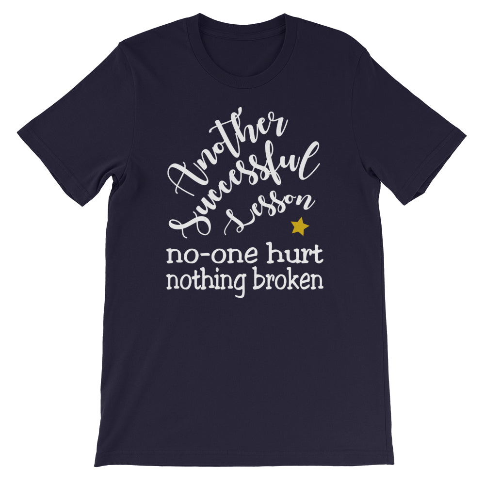 Another Successful Lesson. No-one Hurt, Nothing Broken. Short-Sleeve Unisex T-Shirt