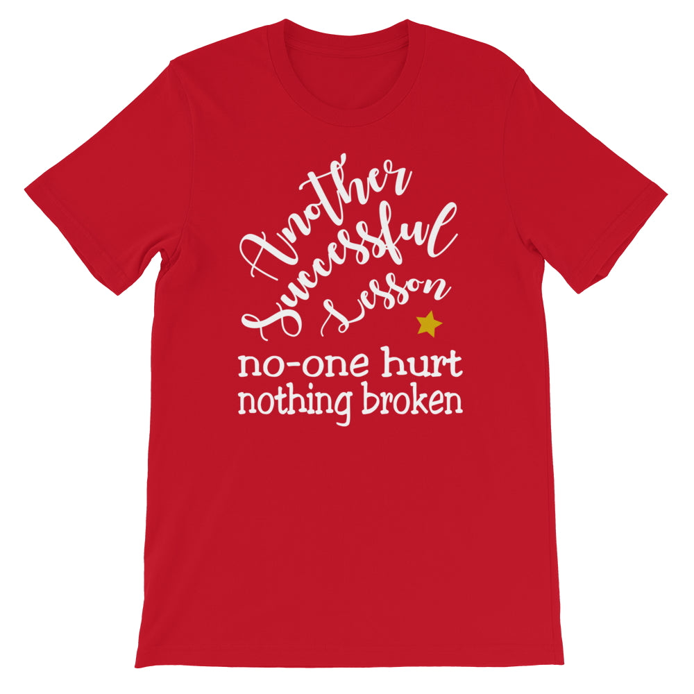 Another Successful Lesson. No-one Hurt, Nothing Broken. Short-Sleeve Unisex T-Shirt