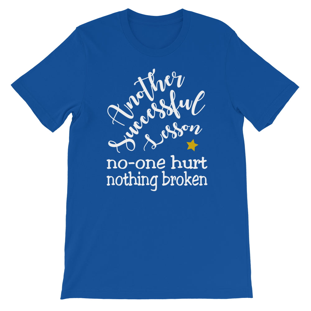 Another Successful Lesson. No-one Hurt, Nothing Broken. Short-Sleeve Unisex T-Shirt