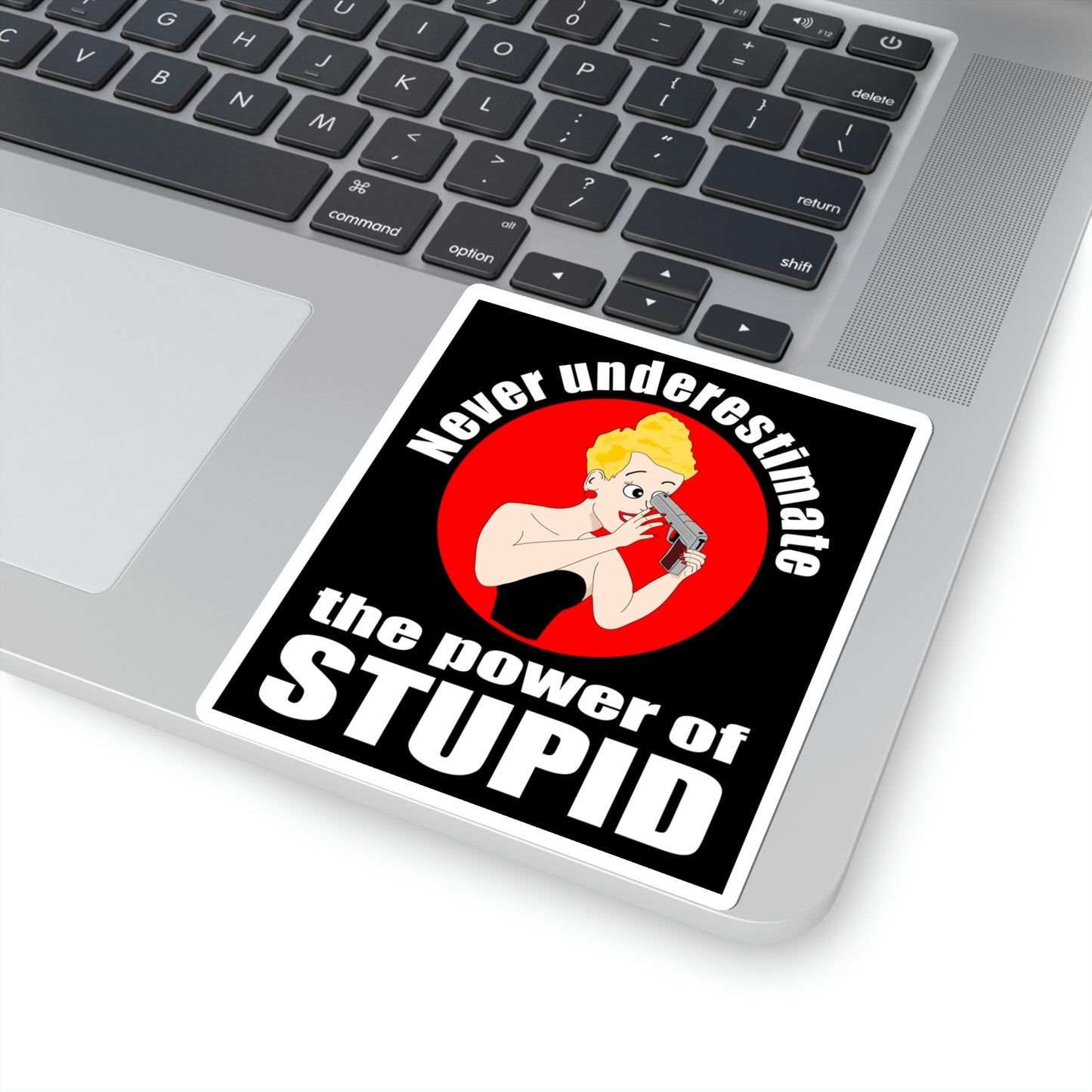 Never Underestimate the Power of Stupid. Kiss-Cut Stickers