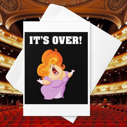 It's Over. It Aint Over Until The Fat Lady Sings. Greeting card