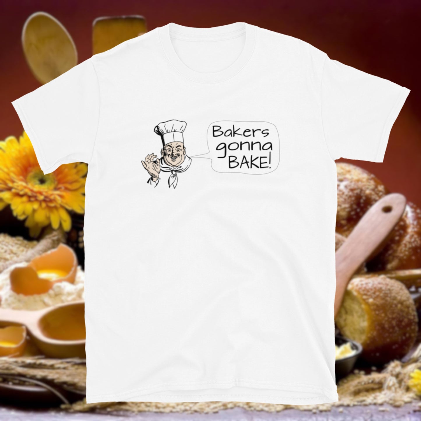 Bakers Gonna Bake. Short-Sleeve Unisex T-Shirt