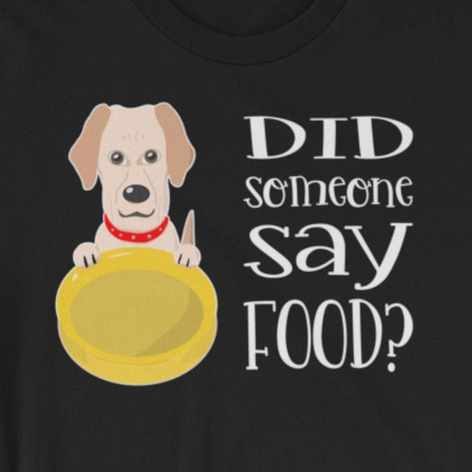 Did someone say food? Dog with bowl. Short-Sleeve Unisex T-Shirt