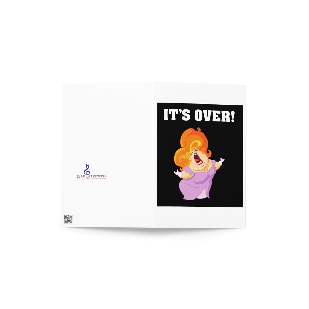 It's Over. It Aint Over Until The Fat Lady Sings. Greeting card