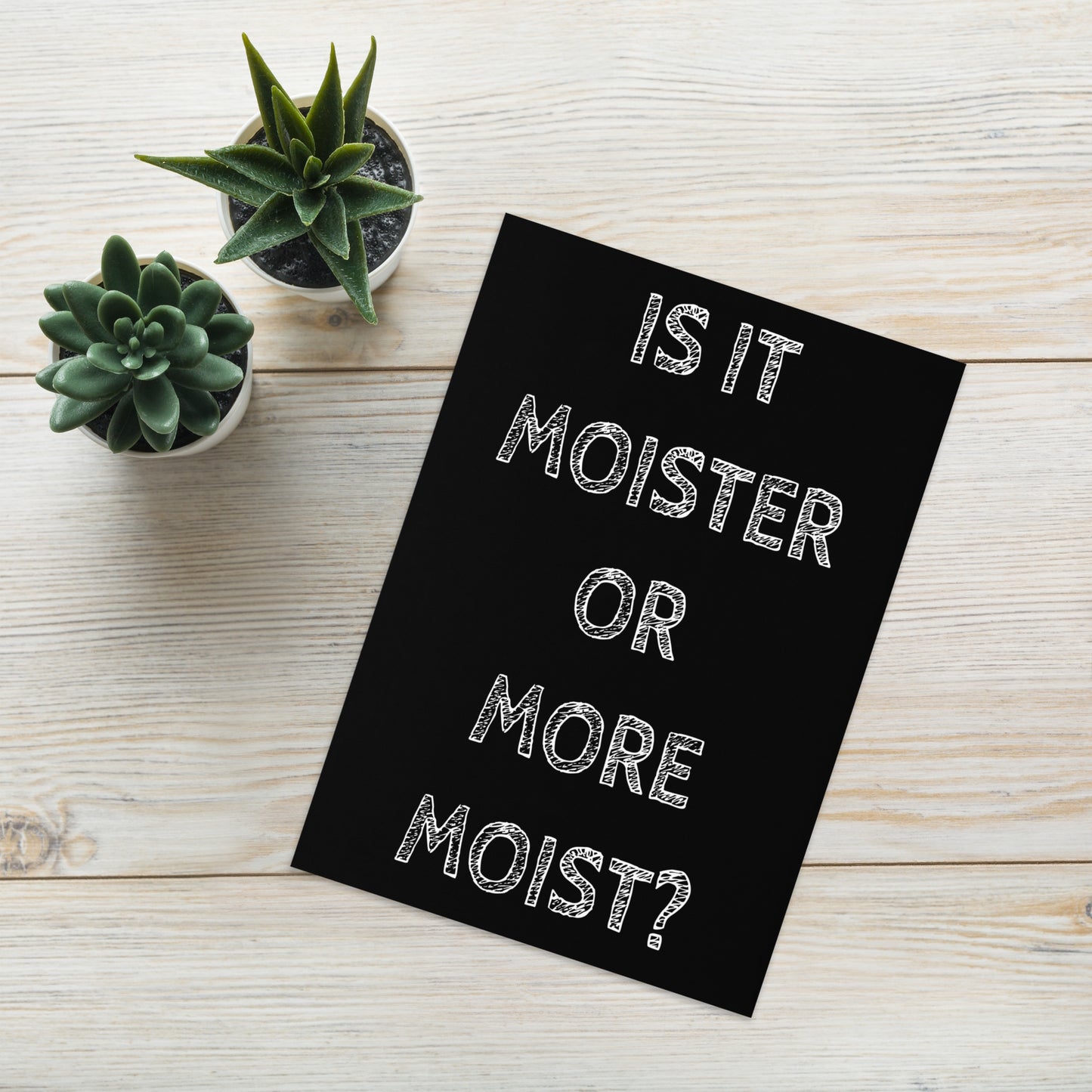 Is It Moister Or More Moist. Greeting card