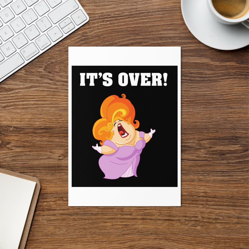 It's Over. It Aint Over Until The Fat Lady Sings. Greeting card