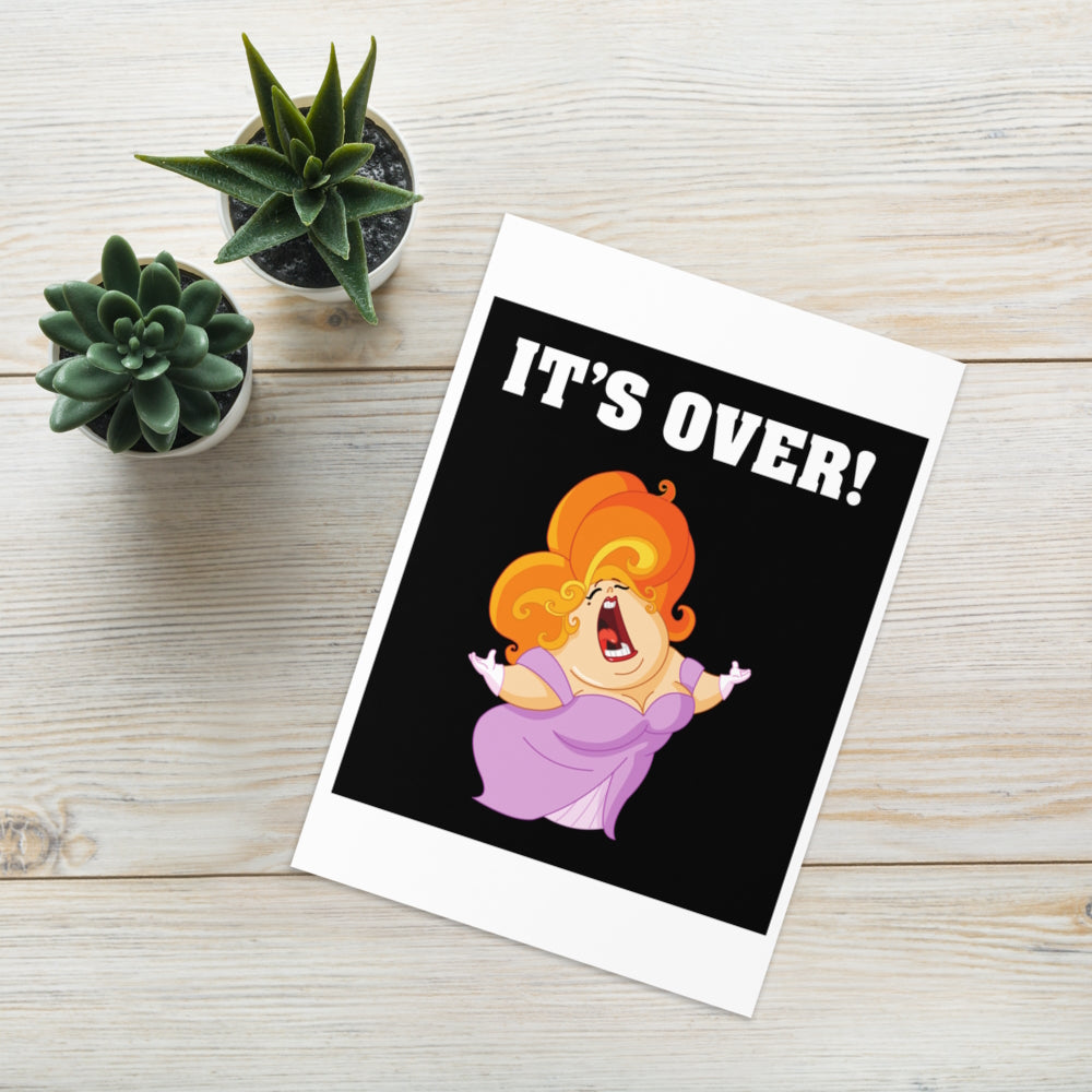 It's Over. It Aint Over Until The Fat Lady Sings. Greeting card