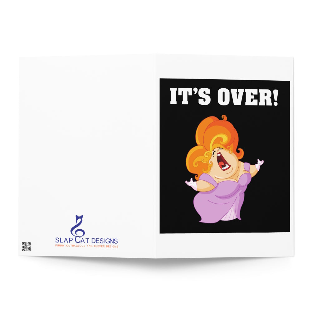 It's Over. It Aint Over Until The Fat Lady Sings. Greeting card