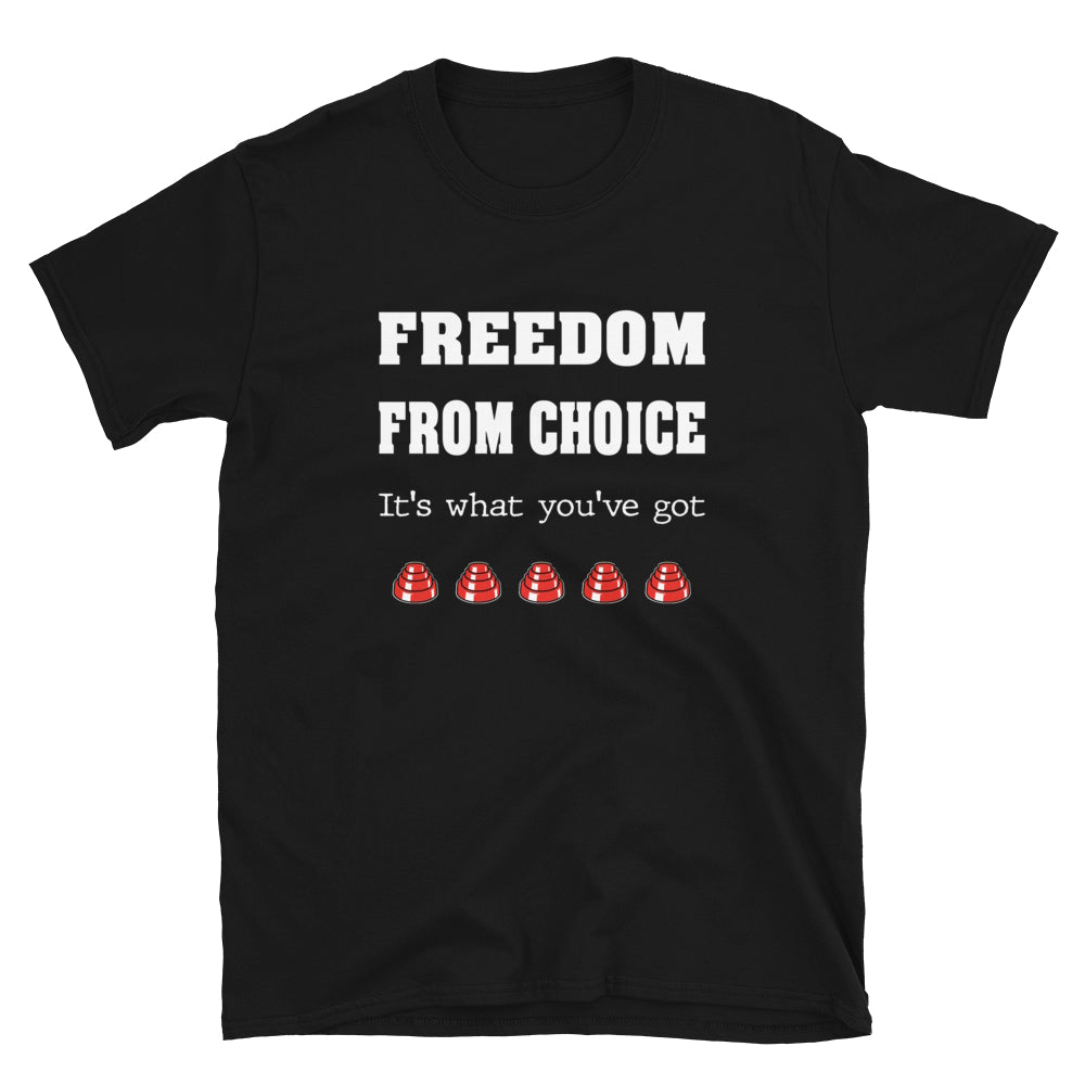 Freedom From Choice. Short-Sleeve Unisex T-Shirt