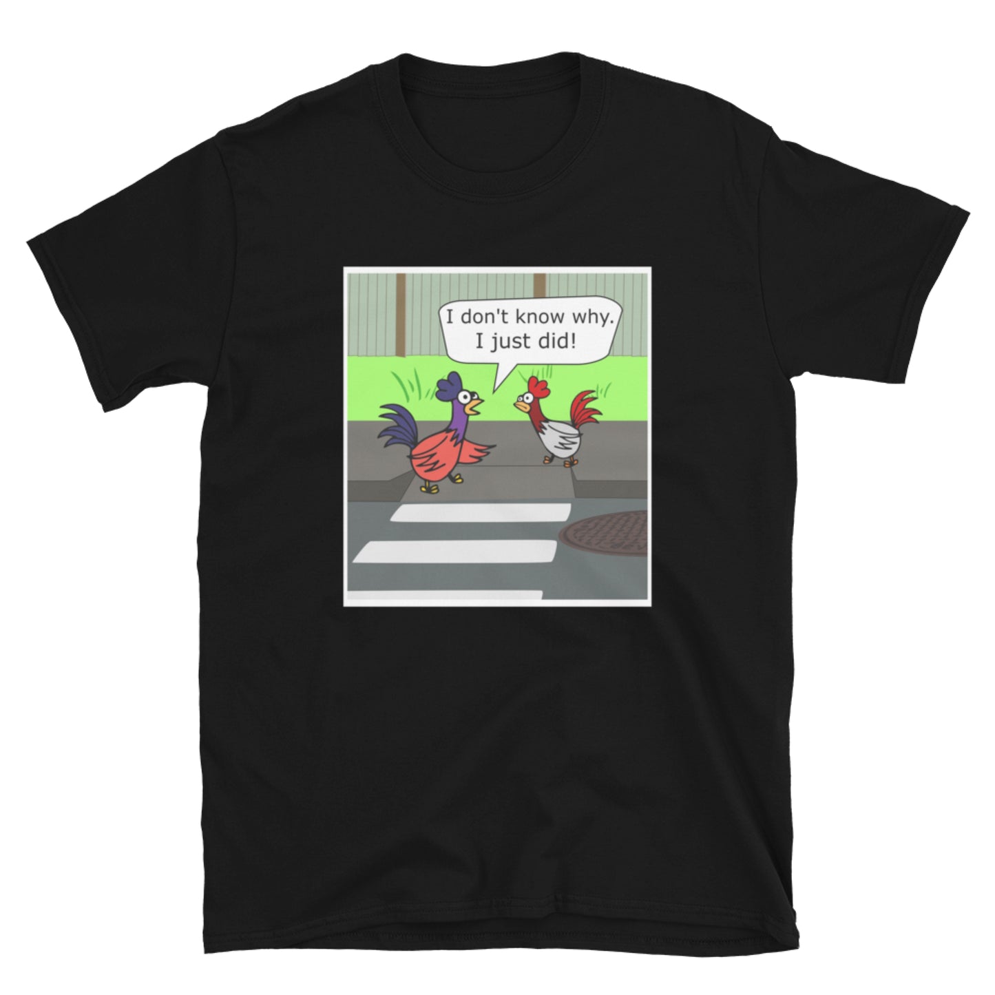 Why Did The Chicken Cross The Road? Short-Sleeve Unisex T-Shirt