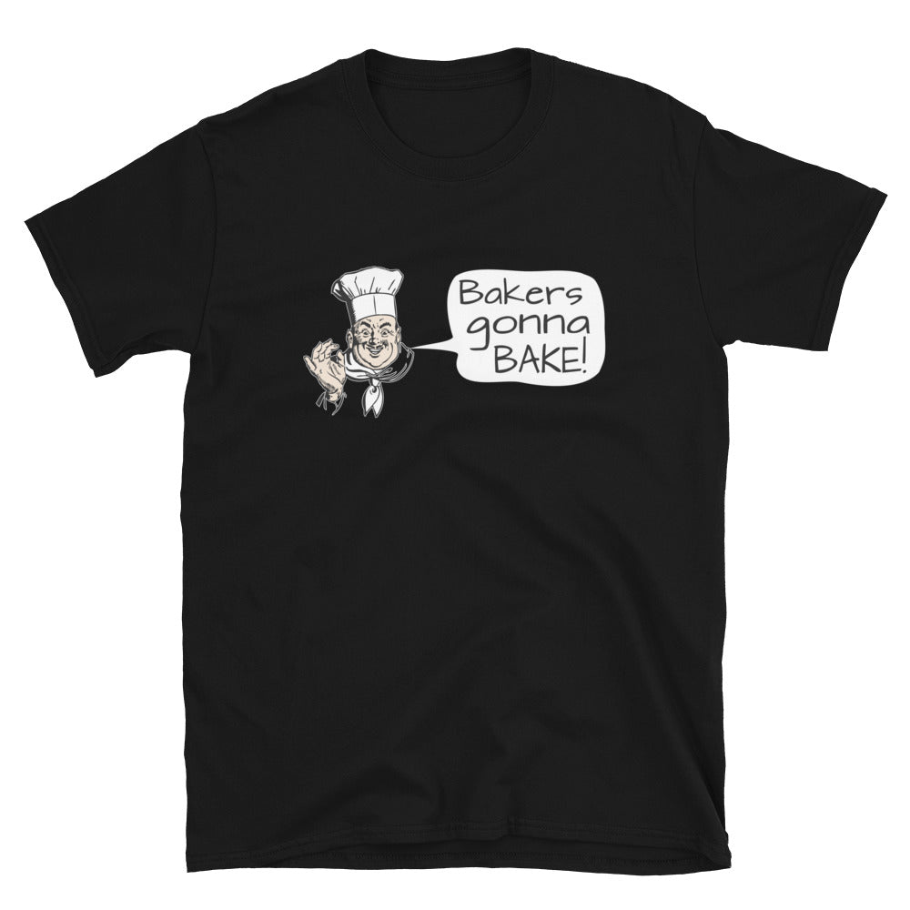 Bakers Gonna Bake. Short-Sleeve Unisex T-Shirt