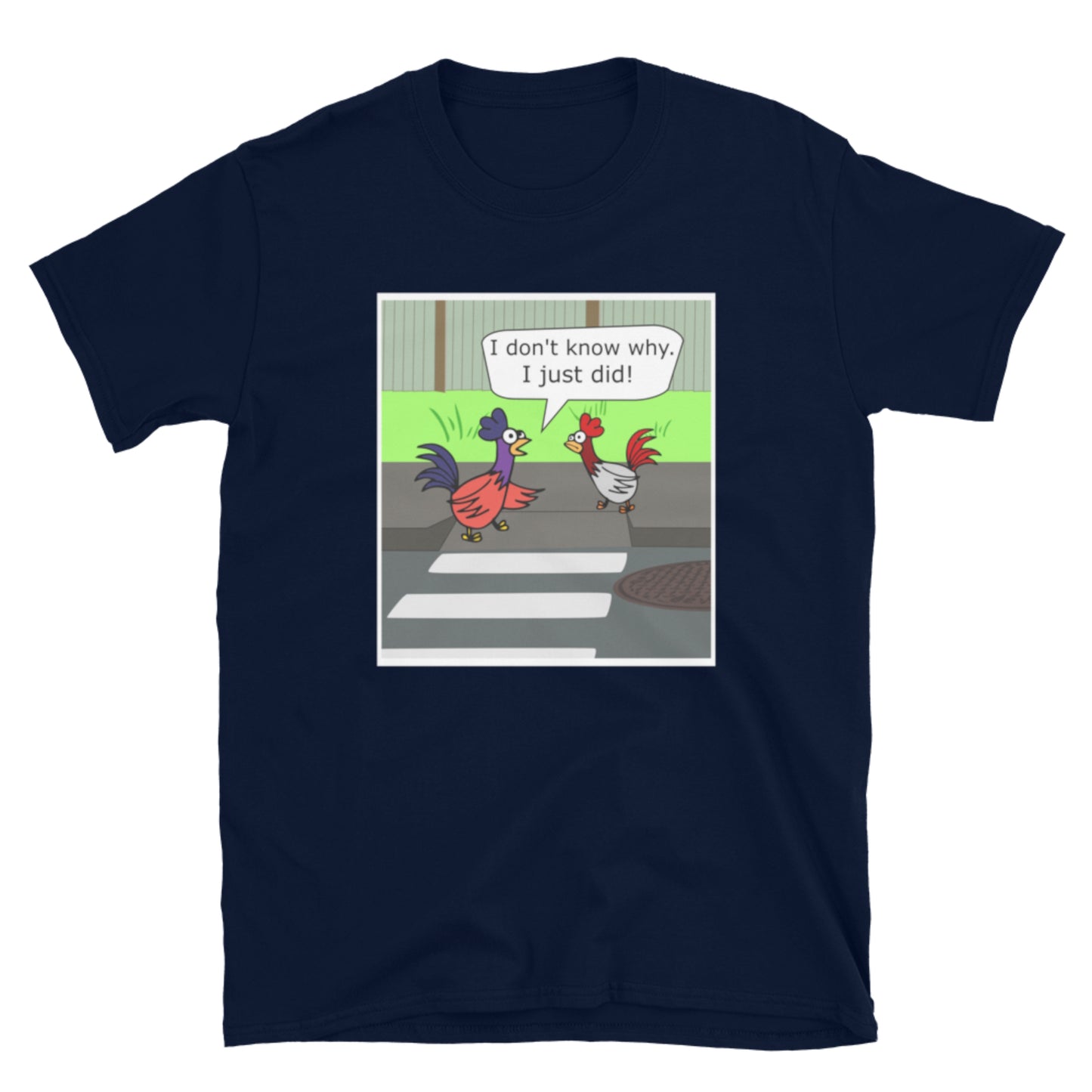 Why Did The Chicken Cross The Road? Short-Sleeve Unisex T-Shirt