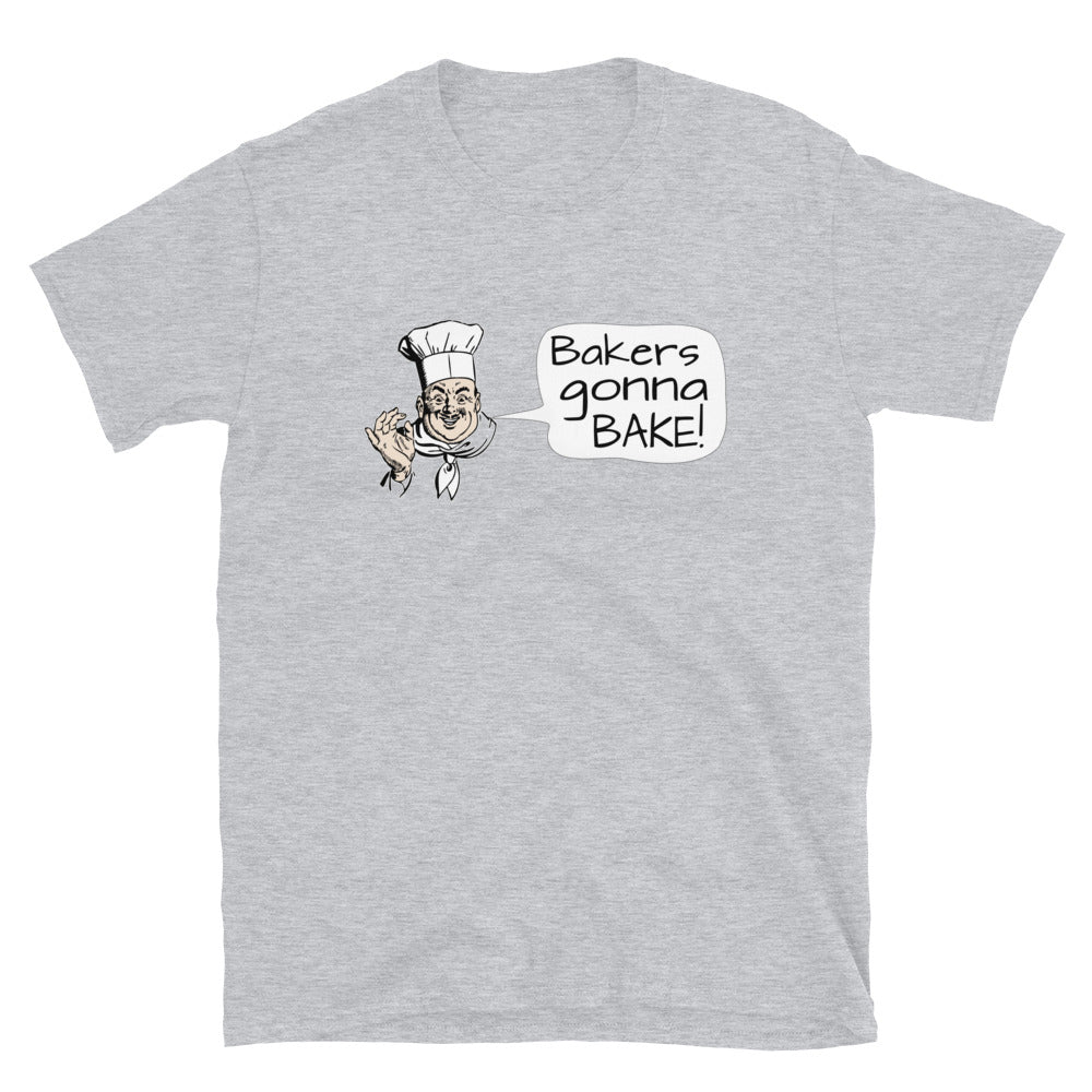 Bakers Gonna Bake. Short-Sleeve Unisex T-Shirt