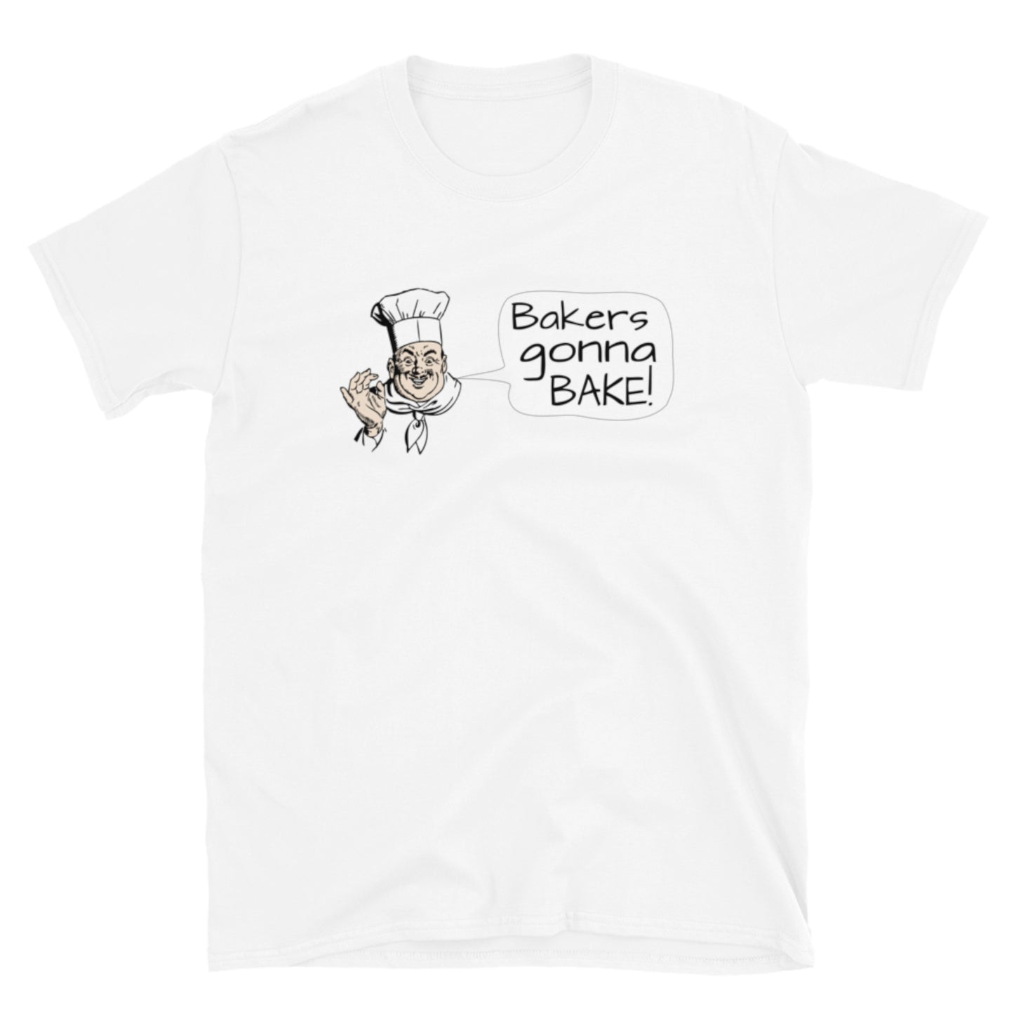 Bakers Gonna Bake. Short-Sleeve Unisex T-Shirt