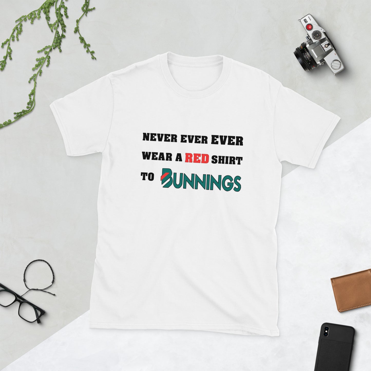 Never Ever Ever Wear A Red Shirt To Bunnings. Short-Sleeve Unisex T-Shirt