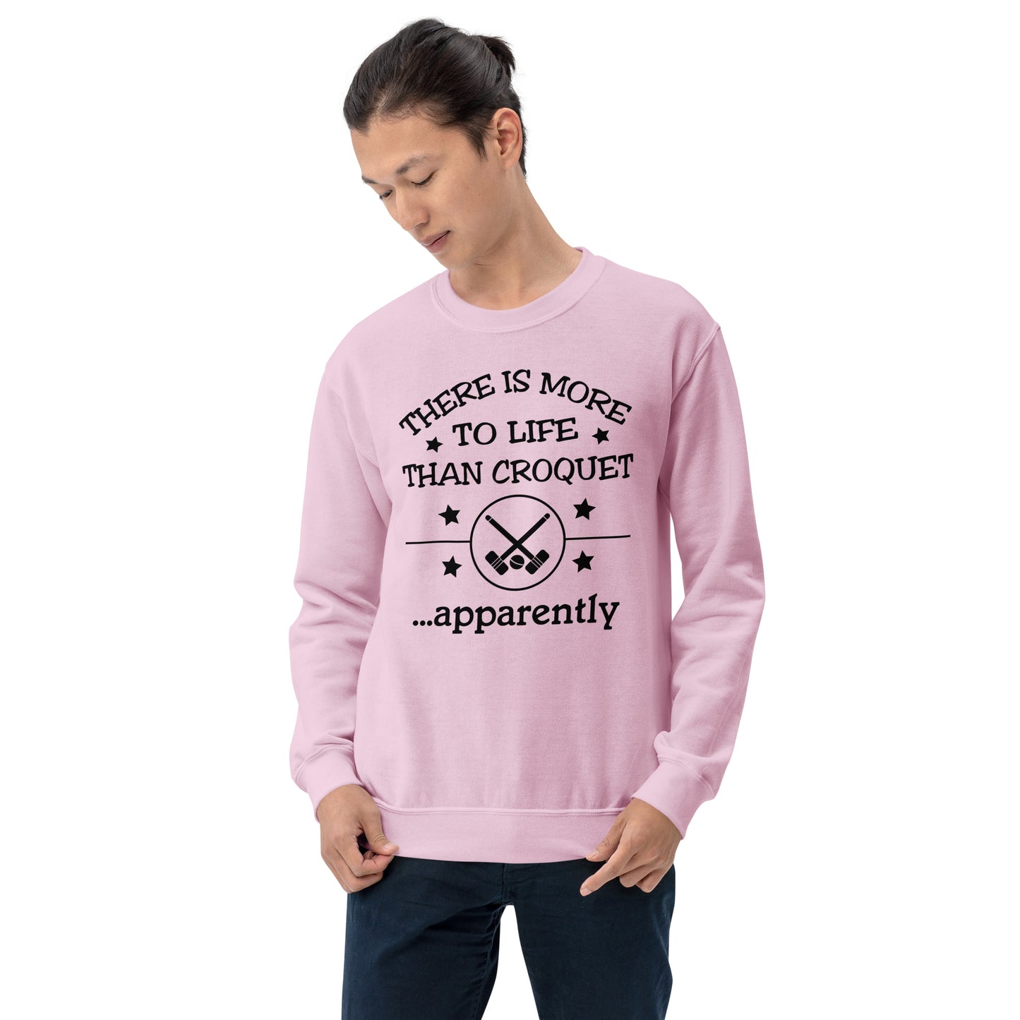 There is more to life than croquet - apparently. Unisex Sweatshirt