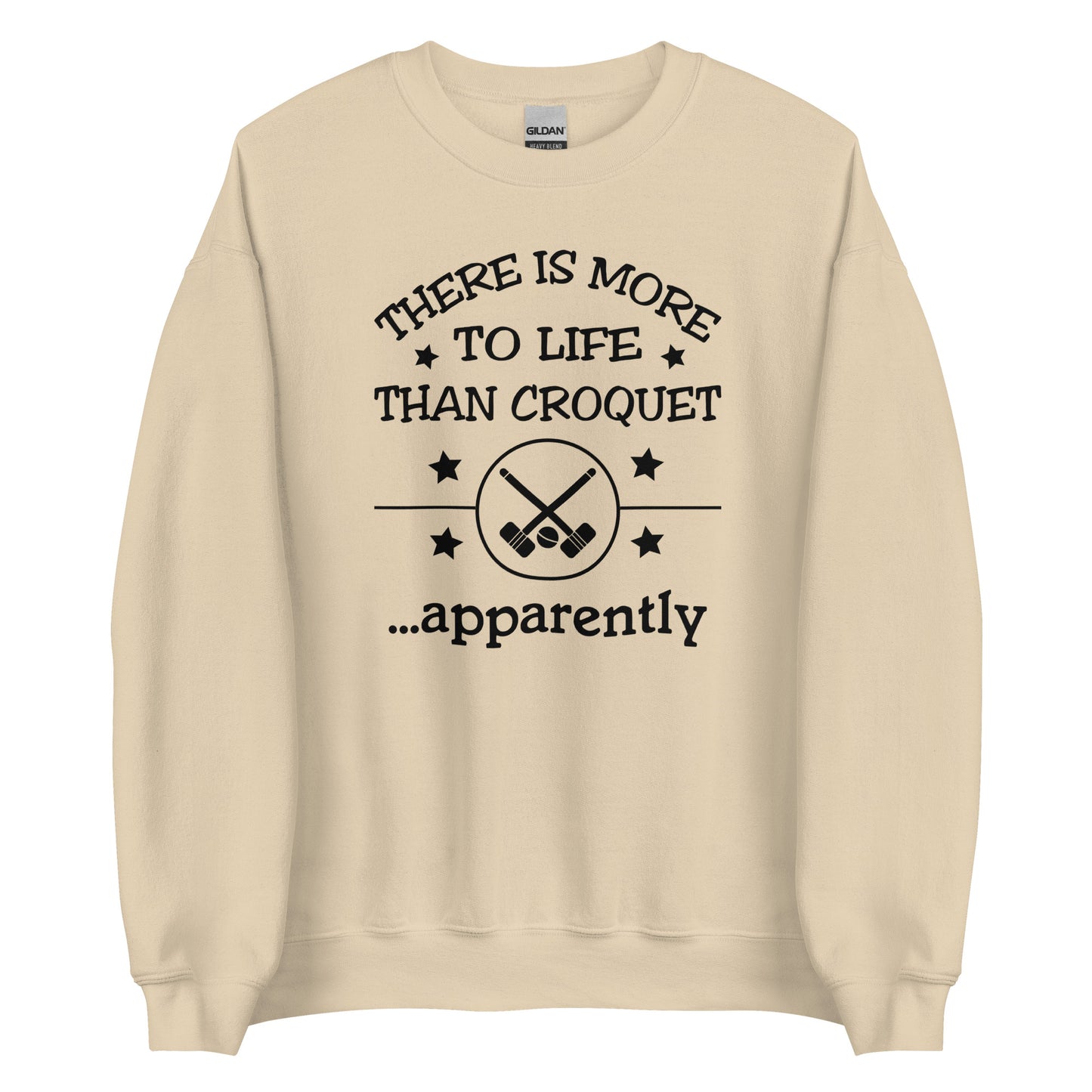 There is more to life than croquet - apparently. Unisex Sweatshirt