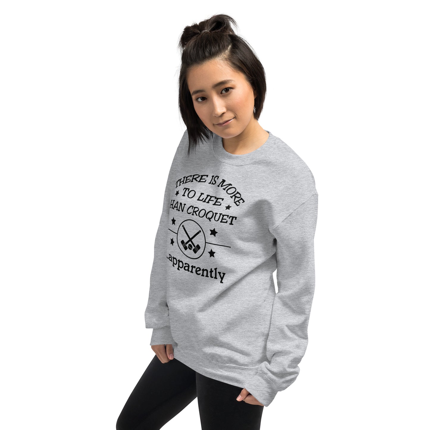 There is more to life than croquet - apparently. Unisex Sweatshirt