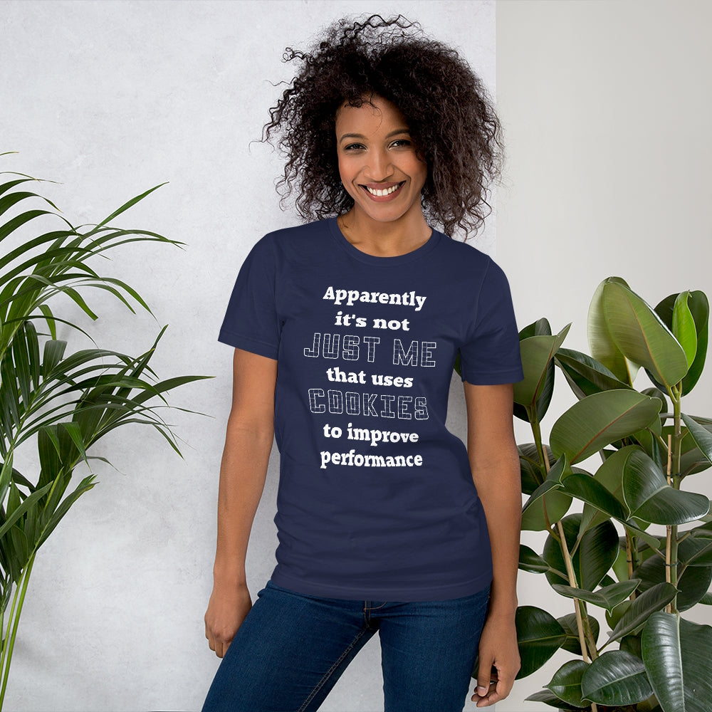 Apparently it's not just me that uses cookies to improve performance. Short-Sleeve Unisex T-Shirt.