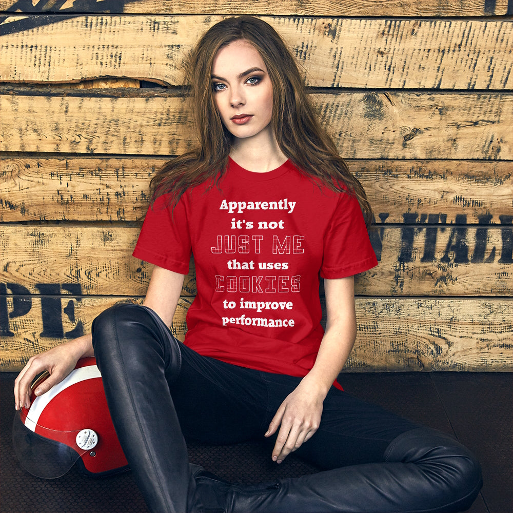 Apparently it's not just me that uses cookies to improve performance. Short-Sleeve Unisex T-Shirt.