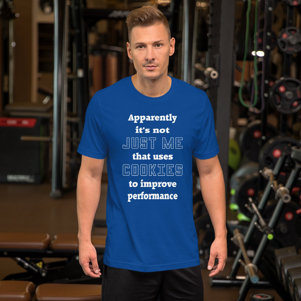 Apparently it's not just me that uses cookies to improve performance. Short-Sleeve Unisex T-Shirt.