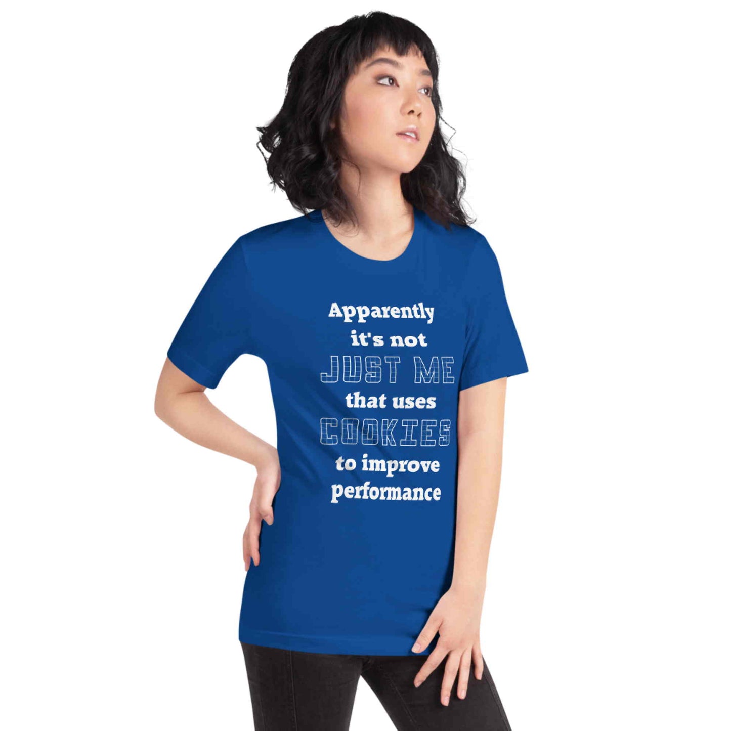 Apparently it's not just me that uses cookies to improve performance. Short-Sleeve Unisex T-Shirt.