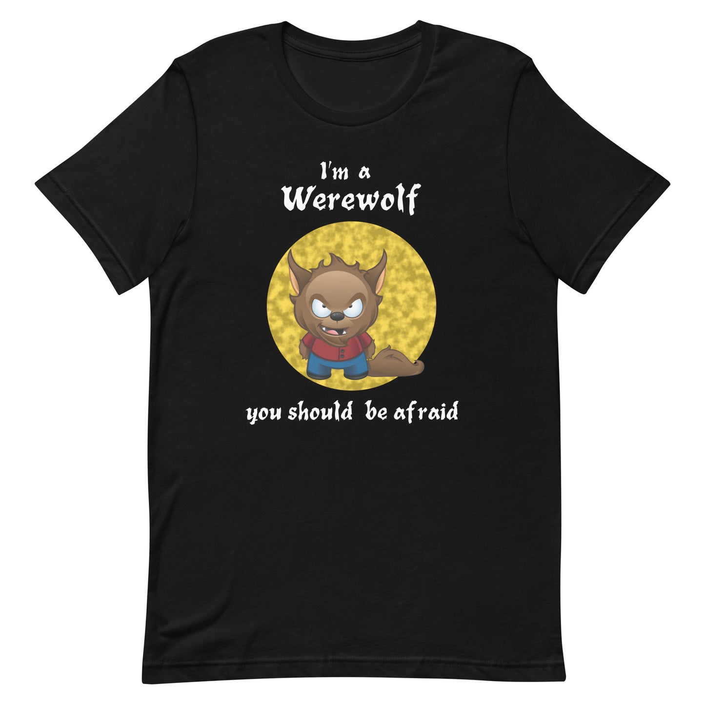 I'm A Werewolf You Should Be Afraid. Great Shirt For Halloween. Short-Sleeve Unisex Adult T-Shirt