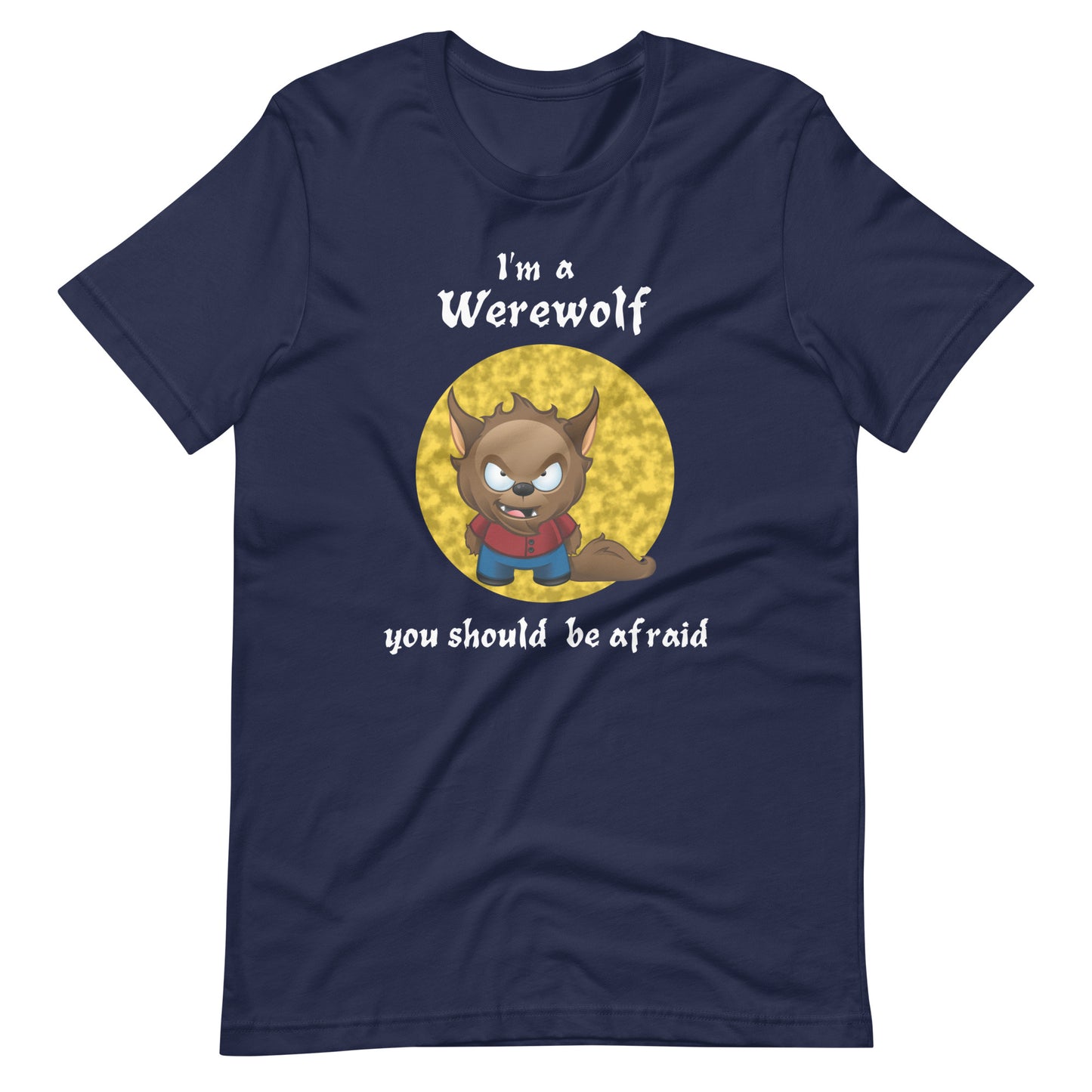 I'm A Werewolf You Should Be Afraid. Great Shirt For Halloween. Short-Sleeve Unisex Adult T-Shirt