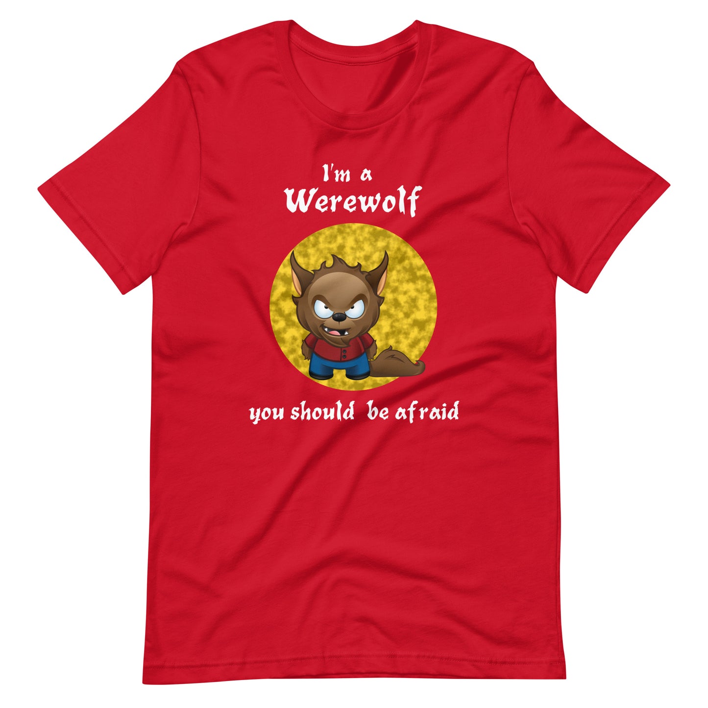 I'm A Werewolf You Should Be Afraid. Great Shirt For Halloween. Short-Sleeve Unisex Adult T-Shirt