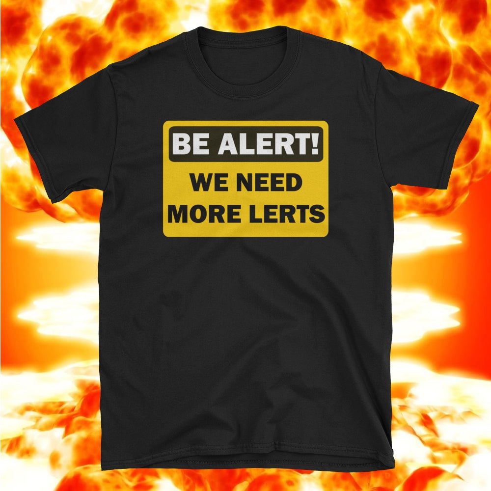 Be Alert! We Need More Lerts.   Short-Sleeve Unisex T-Shirt