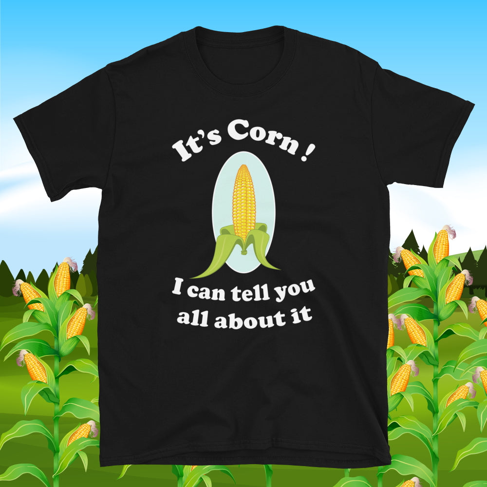 It's Corn!  Short-Sleeve Unisex T-Shirt