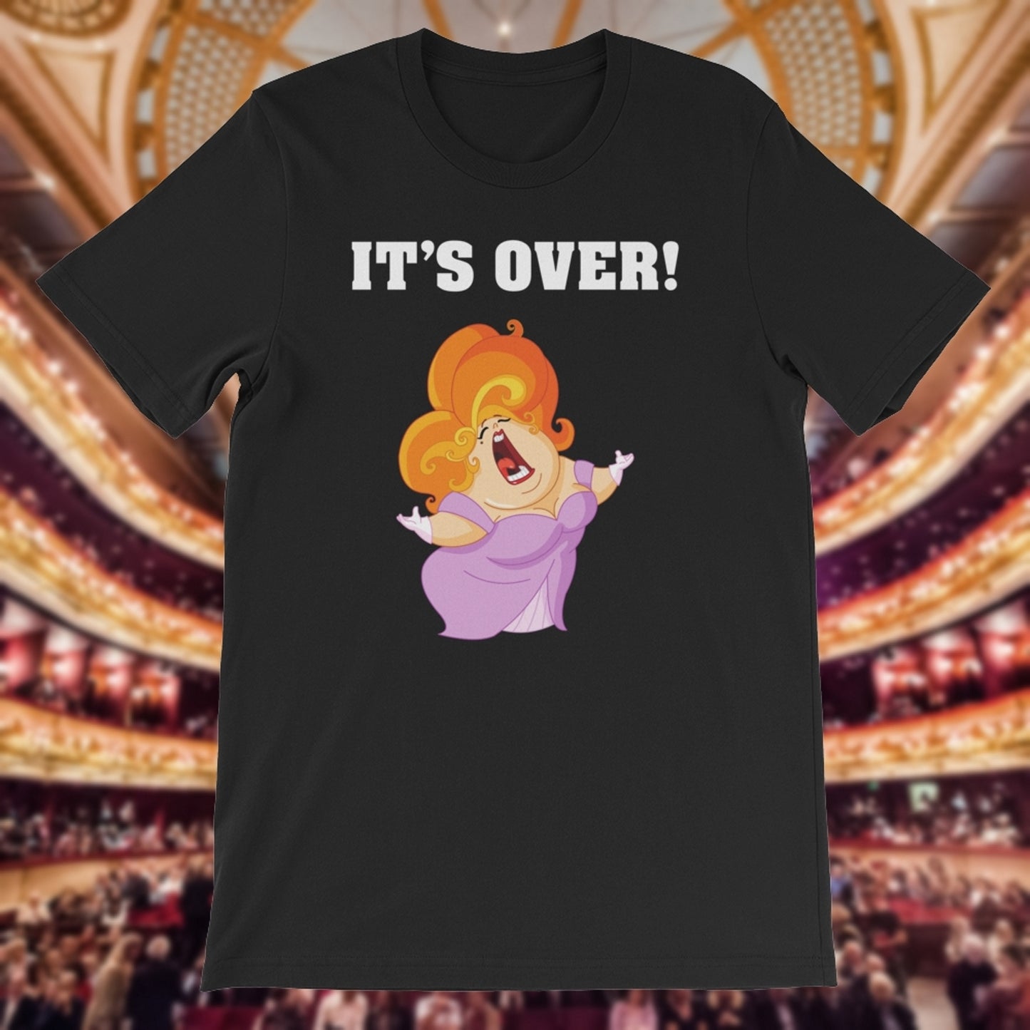 It's Over. It Aint Over Until The Fat Lady Sings. Adult Unisex T-Shirt