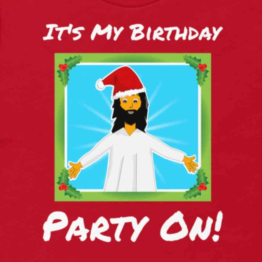 It's My Birthday - Party On. Adult classic Christmas t-shirt