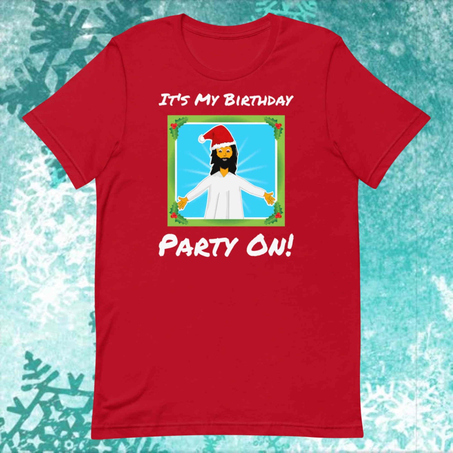 It's My Birthday - Party On. Adult classic Christmas t-shirt