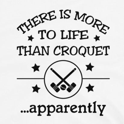 There is more to life than croquet - apparently. Short-Sleeve Unisex T-Shirt