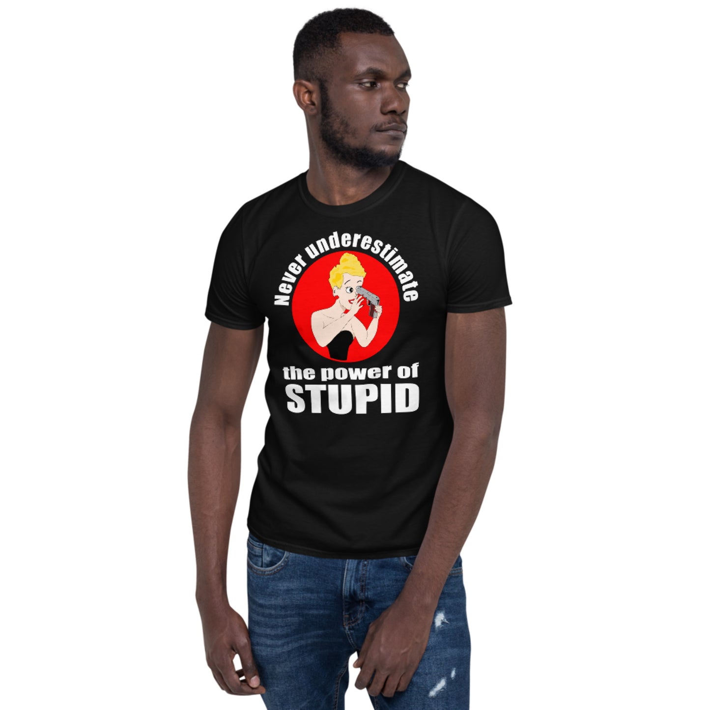 Never Underestimate the Power of Stupid.  Short-Sleeve Unisex T-Shirt