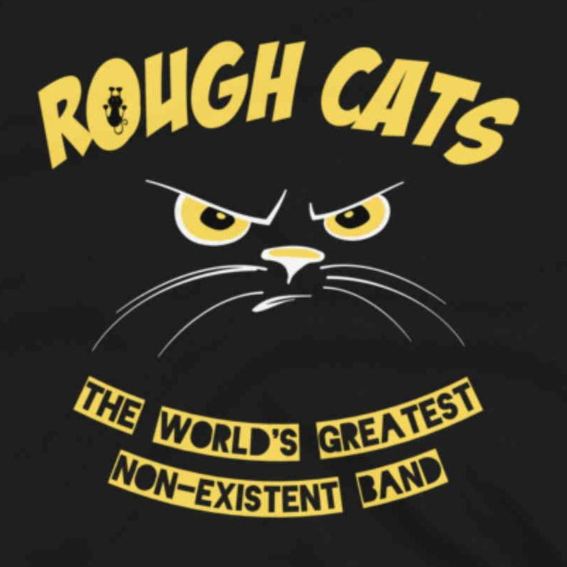 Rough Cats - The World's Greatest Non-Existent Band.