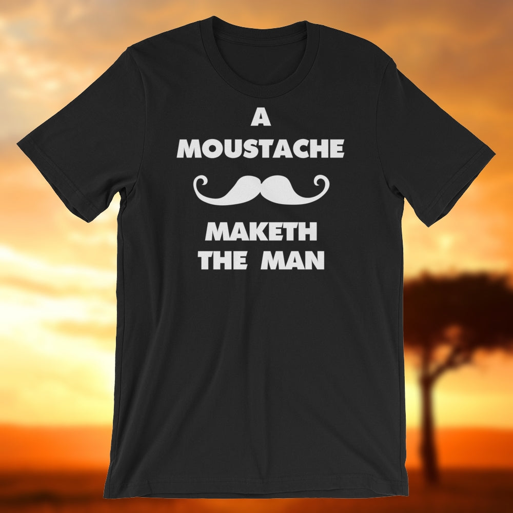 A Moustache Maketh The Man. English Version. Short-Sleeve T-Shirt