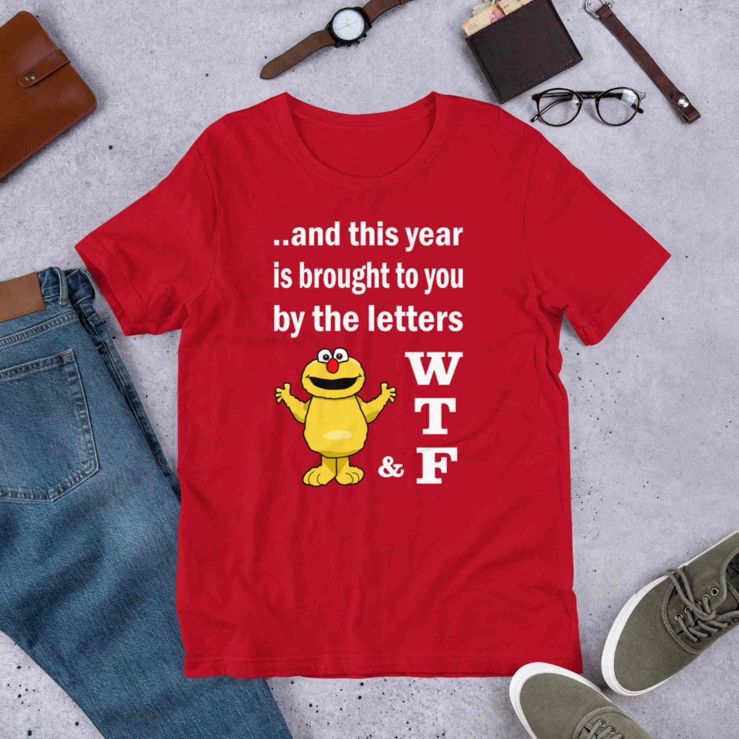 WTF. And this year is brought to you by the letters...  Short-Sleeve Unisex T-Shirt